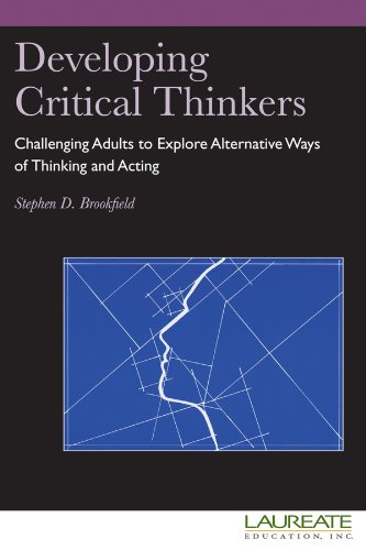 Beispielbild fr Developing Critical Thinkers : Challenging Adults to Explore Alternative Ways of Thinking and Acting for Laureate zum Verkauf von Better World Books