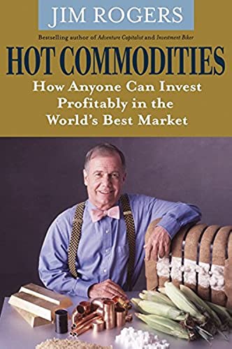 Beispielbild fr Hot Commodities: How Anyone Can Invest Profitably in the World's Best Market zum Verkauf von WorldofBooks