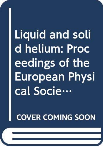 Stock image for Liquid and solid helium: Proceedings of the European Physical Society topical conference, Haifa, 1-4 July 1974 (Proceedings of the Israel Physical Society) for sale by Booketeria Inc.