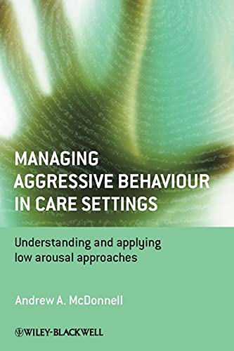 Beispielbild fr Managing Aggressive Behaviour in Care Settings   Understanding and applying low arousal approaches zum Verkauf von Revaluation Books