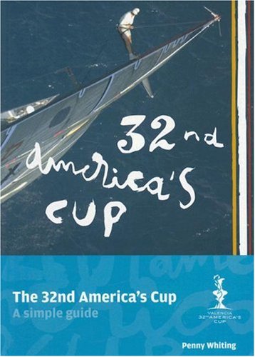Beispielbild fr The 32nd America's Cup: A Simple Guide zum Verkauf von Bookmonger.Ltd