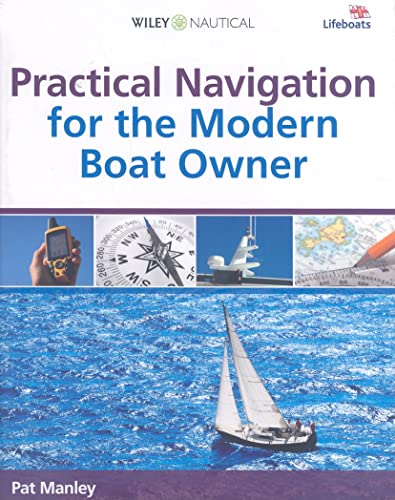 Beispielbild fr Practical Navigation for the Modern Boat Owner: Navigate Effectively by Getting the Most Out of Your Electronic Devices (Wiley Nautical) zum Verkauf von SecondSale