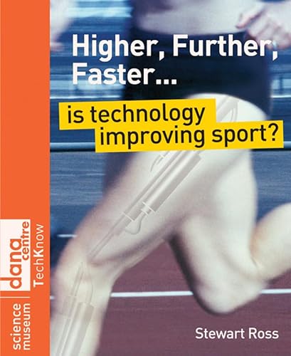 Beispielbild fr Higher, Further, Faster: Is Technology Improving Sport? (Science Museum TechKnow Series) zum Verkauf von WorldofBooks