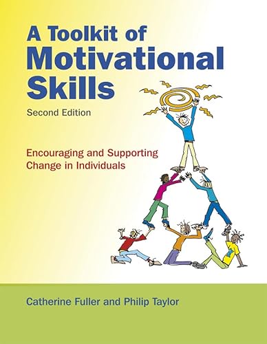 A Toolkit of Motivational Skills: Encouraging and Supporting Change in Individuals (9780470516584) by Fuller, Catherine; Taylor, Phil