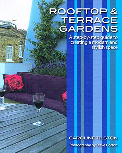 Beispielbild fr Rooftop and Terrace Gardens: A step-by-step guide to creating a modern and stylish space zum Verkauf von WorldofBooks