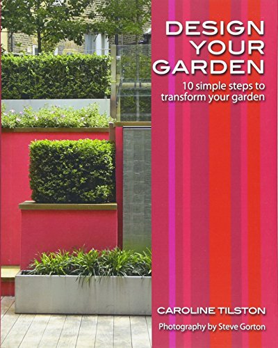 Imagen de archivo de Design Your Garden: 10 simple steps to transform your garden a la venta por More Than Words
