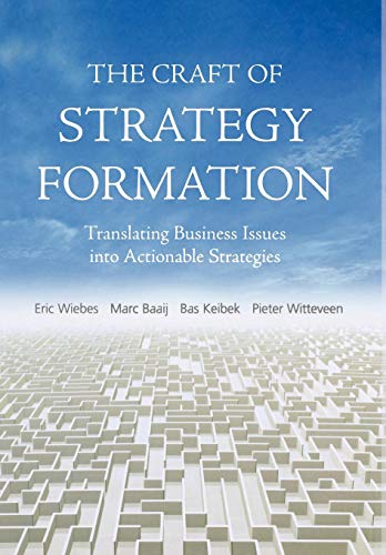 Beispielbild fr The Craft of Strategy Formation : Translating Business Issues into Actionable Strategies zum Verkauf von Better World Books