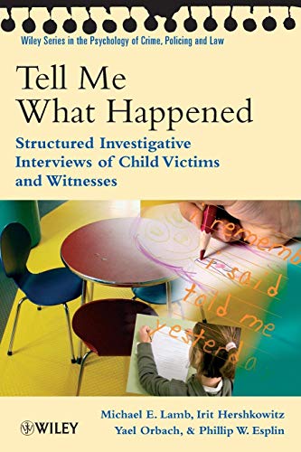 Beispielbild fr Tell Me What Happened : Structured Investigative Interviews of Child Victims and Witnesses zum Verkauf von Better World Books