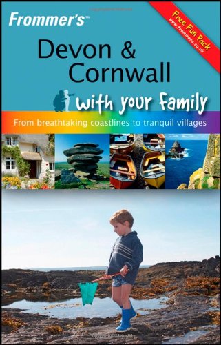 Imagen de archivo de Frommer's Devon and Cornwall with Your Family: From Breathtaking Coastlines to Tranquil Villages (Frommers With Your Family Series) a la venta por Goldstone Books