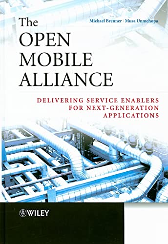 The Open Mobile Alliance: Delivering Service Enablers for Next-Generation Applications (9780470519189) by Brenner, Michael; Unmehopa, Musa