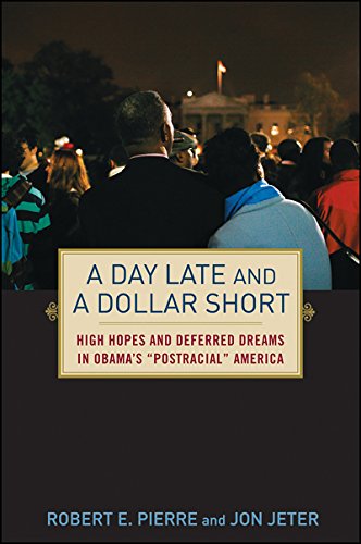 Stock image for A Day Late and a Dollar Short: High Hopes and Deferred Dreams in Obama's ""Post-Racial"" America for sale by Decluttr