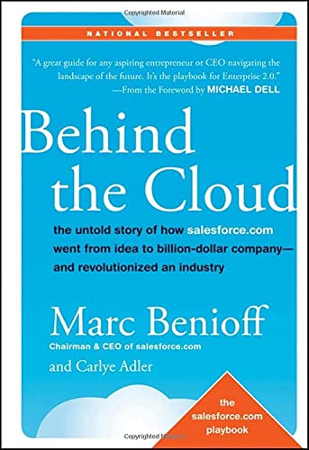 Stock image for Behind the Cloud: The Untold Story of How Salesforce.com Went from Idea to Billion-Dollar Company-and Revolutionized an Industry for sale by Dream Books Co.