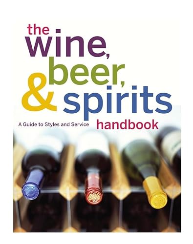 Imagen de archivo de The Wine, Beer, and Spirits Handbook, (Unbranded) : A Guide to Styles and Service a la venta por Better World Books