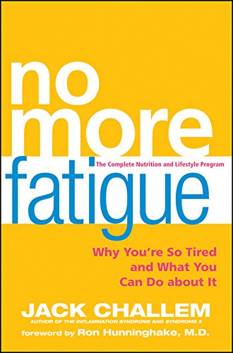 Stock image for No More Fatigue : Why You're So Tired and What You Can Do about It for sale by Better World Books