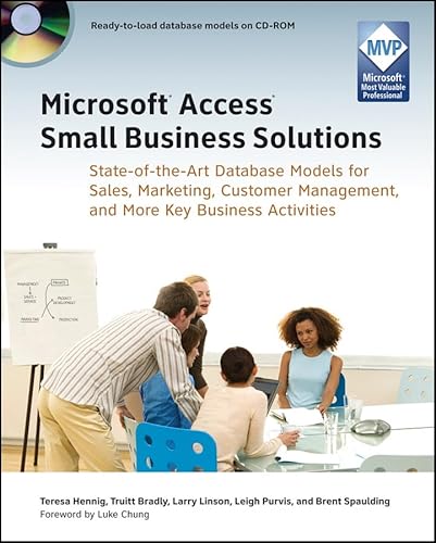 Microsoft Access Small Business Solutions: State-of-the-Art Database Models for Sales, Marketing, Customer Management, and More Key Business Activities (9780470525746) by Hennig, Teresa; Bradly, Truitt L.; Linson, Larry; Purvis, Leigh; Spaulding, Brent