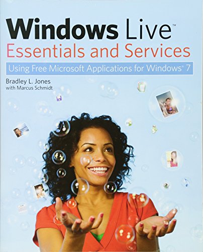 Windows Live Essentials and Services: Using Free Microsoft Applications for Windows 7 (9780470526873) by Jones, Bradley L.