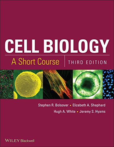 Cell Biology: A Short Course (9780470526996) by Bolsover, Stephen R.; Shephard, Elizabeth A.; White, Hugh A.; Hyams, Jeremy S.