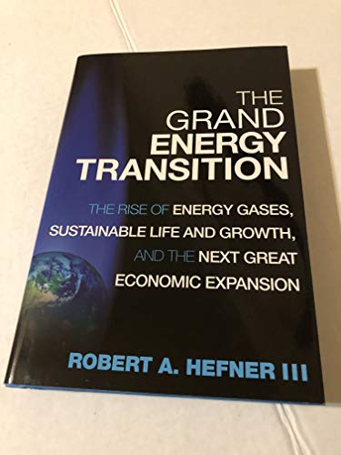 9780470527566: The Grand Energy Transition: The Rise of Energy Gases, Sustainable Life and Growth, and the Next Great Economic Expansion