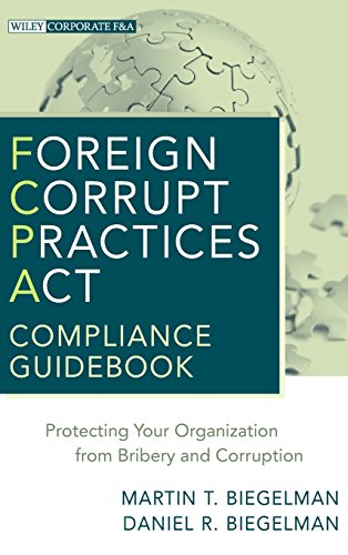 Beispielbild fr Foreign Corrupt Practices Act Compliance Guidebook : Protecting Your Organization from Bribery and Corruption zum Verkauf von Better World Books