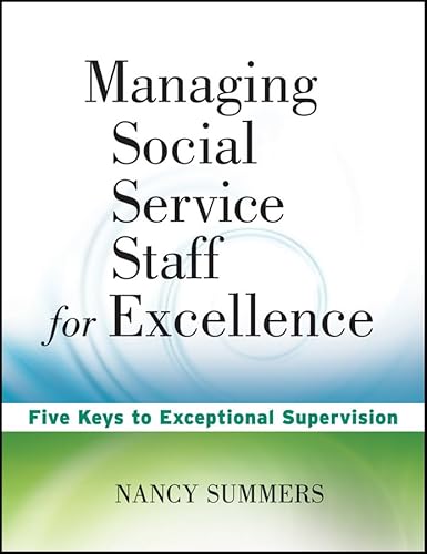 Stock image for Managing Social Service Staff for Excellence: Five Keys to Exceptional Supervision for sale by Ergodebooks