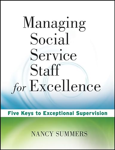 9780470527948: Managing Social Service Staff for Excellence: Five Keys to Exceptional Supervision