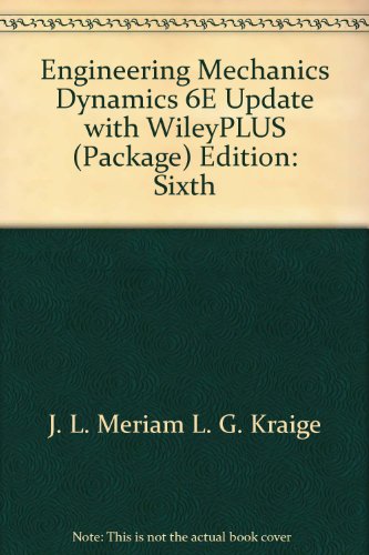 Engineering Mechanics Dynamics with WileyPLUS Set (Wiley Plus Products) (9780470528006) by Meriam, James L.