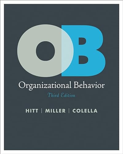 Organizational Behavior, 3rd Edition (9780470528532) by Hitt, Michael A.; Colella, Adrienne; Miller, C. Chet