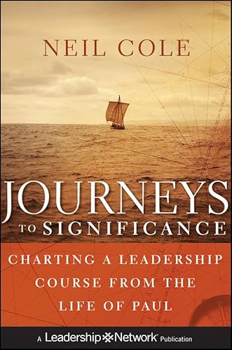 Journeys to Significance: Charting a Leadership Course from the Life of Paul (9780470529447) by Cole, Neil