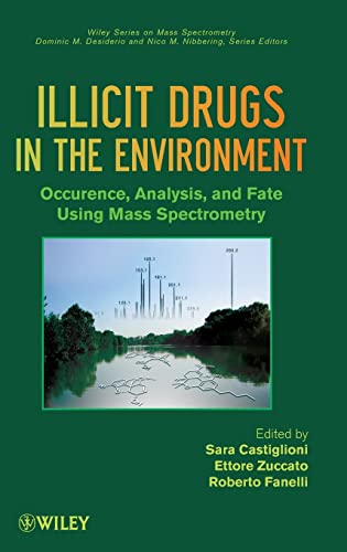 Stock image for Illicit Drugs in the Environment: Occurrence, Analysis, and Fate using Mass Spectrometry (Wiley Series on Mass Spectrometry) for sale by Chiron Media