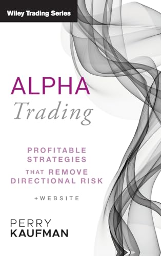Alpha Trading: Profitable Strategies That Remove Directional Risk (9780470529744) by Kaufman