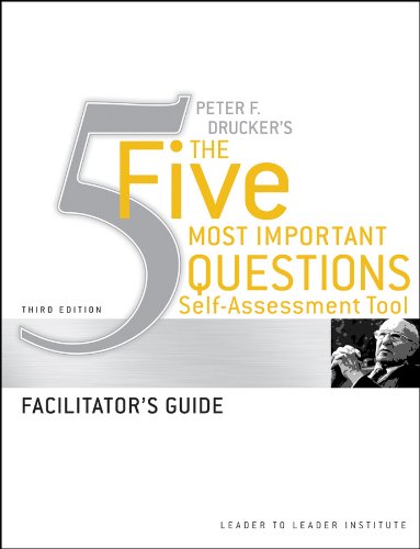 Beispielbild fr Peter Drucker's the Five Most Important Question Self Assessment Tool : Facilitator's Guide zum Verkauf von Better World Books