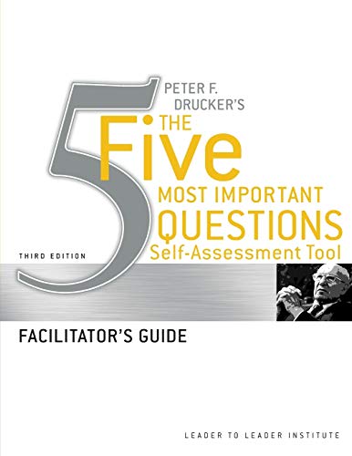 Imagen de archivo de Peter Drucker's the Five Most Important Question Self Assessment Tool : Facilitator's Guide a la venta por Better World Books