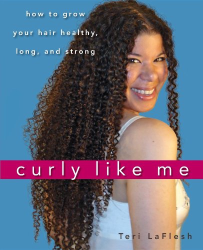 Stock image for Curly Like Me: How to Grow Your Hair Healthy, Long, and Strong for sale by SecondSale