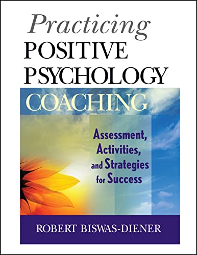 Beispielbild fr Practicing Positive Psychology Coaching : Assessment, Activities and Strategies for Success zum Verkauf von Better World Books