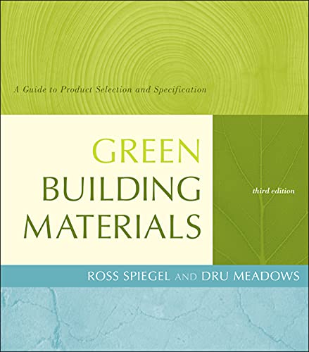 Green Building Materials: A Guide to Product Selection and Specification - Spiegel, Ross