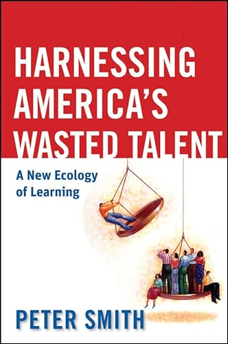 Beispielbild fr Harnessing America's Wasted Talent : A New Ecology of Learning zum Verkauf von Better World Books