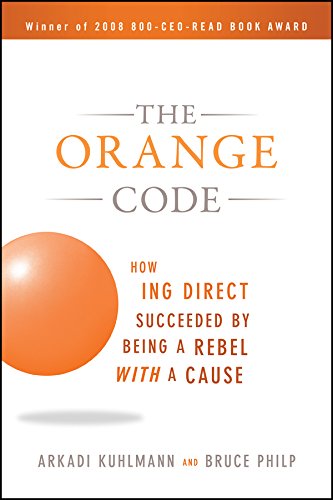 Beispielbild fr The Orange Code: How ING Direct Succeeded by Being a Rebel with a Cause zum Verkauf von BooksRun