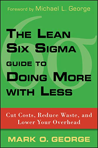 Stock image for The Lean Six Sigma Guide to Doing More with Less : Cut Costs, Reduce Waste, and Lower Your Overhead for sale by Better World Books