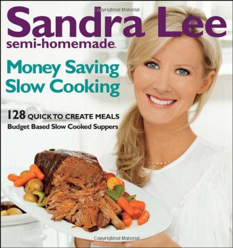 Beispielbild fr Semi-Homemade Money Saving Slow Cooking : 128 Quick-to-Cook Meals zum Verkauf von Better World Books