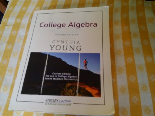 College Algebra, 2nd Edition, Custom Edition for James Madison University (9780470541081) by Cynthia Young