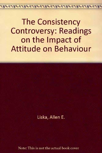 Stock image for The Consistency Controversy: Readings on the Impact of Attitude on Behavior for sale by Gil's Book Loft