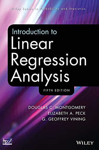 Introduction to Linear Regression Analysis (9780470542811) by Montgomery, Douglas C.; Peck, Elizabeth A.; Vining, G. Geoffrey