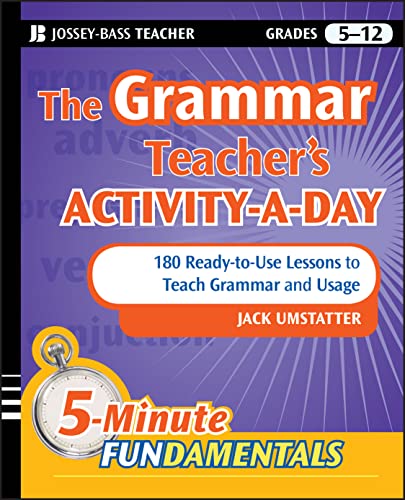 Beispielbild fr The Grammar Teacher's Activity-a-Day: 180 Ready-to-Use Lessons to Teach Grammar and Usage: 180 Ready-to-Use Lessons to Teach Grammar and Usage, Grades 5-12: 17 (JB-Ed: 5 Minute FUNdamentals) zum Verkauf von WorldofBooks