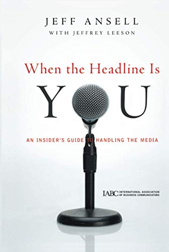 9780470543948: When the Headline Is You: An Insider's Guide to Handling the Media