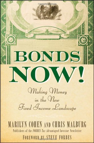 Bonds Now! : Making Money in the New Fixed Income Landscape - Forbes, Steve, Malburg, Christopher R., Cohen, Marilyn
