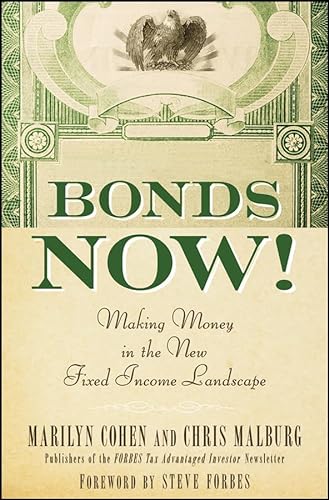 Bonds Now!: Making Money in the New Fixed Income Landscape (9780470547007) by Cohen, Marilyn; Malburg, Christopher R.; Forbes, Steve