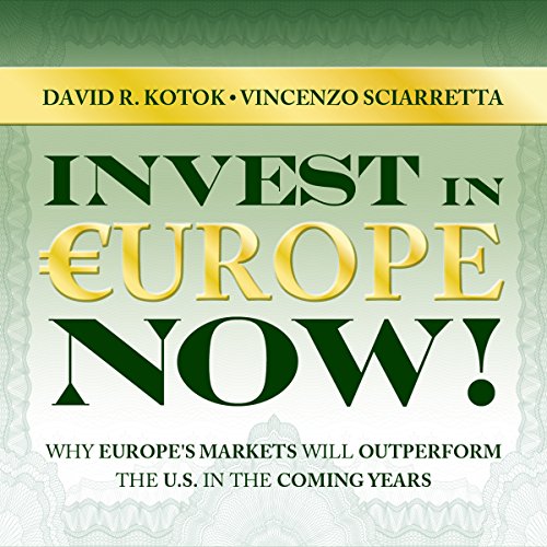 Beispielbild fr Invest in Europe Now!: Why Europe's Markets Will Outperform the US in the Coming Years zum Verkauf von SecondSale