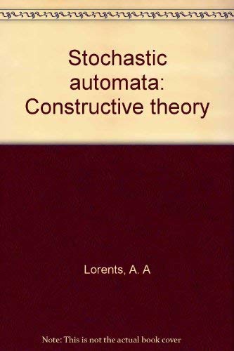 9780470547502: Stochastic automata: Constructive theory