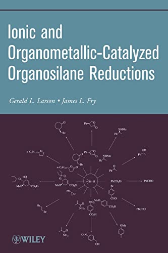 9780470547878: Ionic and Organometallic-Catalyzed Organosilane Reductions (Organic Reactions)