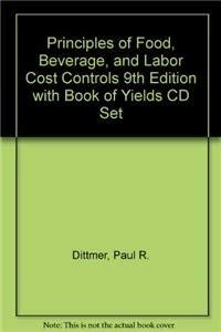 Principles of Food, Beverage, and Labor Cost Controls 9th Edition with Book of Yields CD Set (9780470551974) by Dittmer, Paul R.